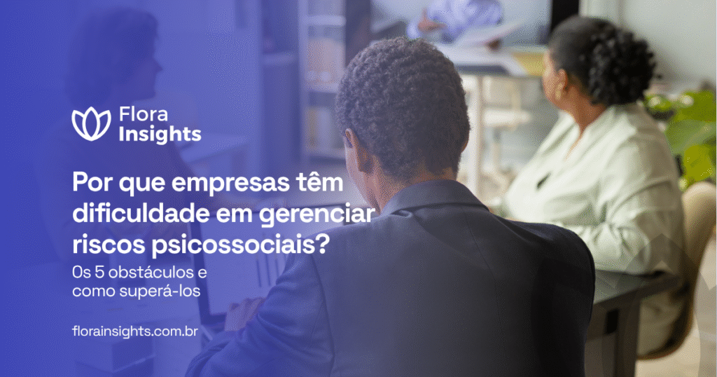 Por que empresas têm dificuldade em gerenciar riscos psicossociais?